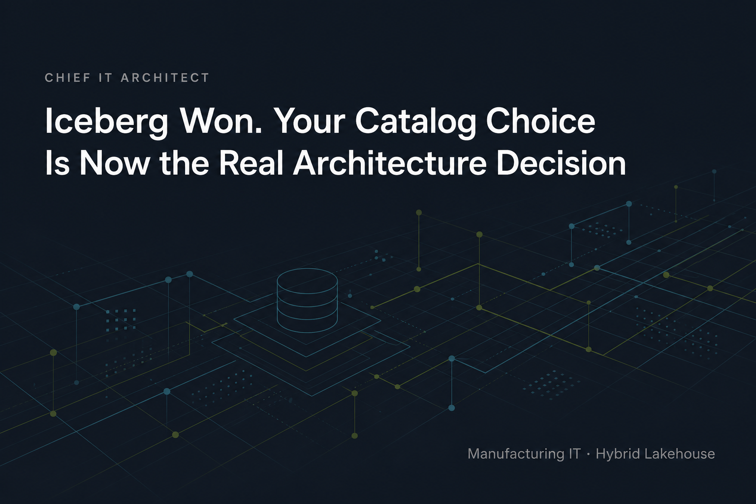 Iceberg Won. Your Catalog Choice Is Now the Real Architecture Decision